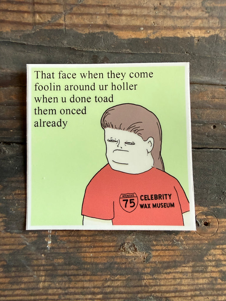 Foolin Around Ur Holler - Sticker