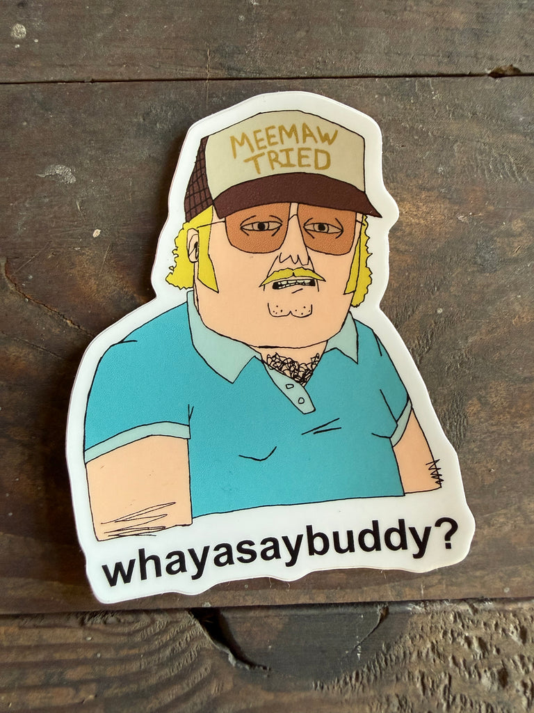 Whayasaybuddy? - Sticker